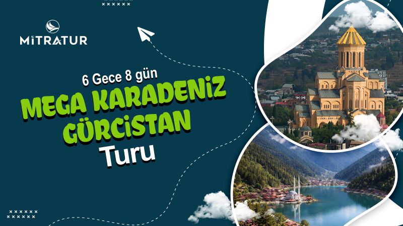 6 Gece 8 Gün Mega Karadeniz & Gürcistan Turu