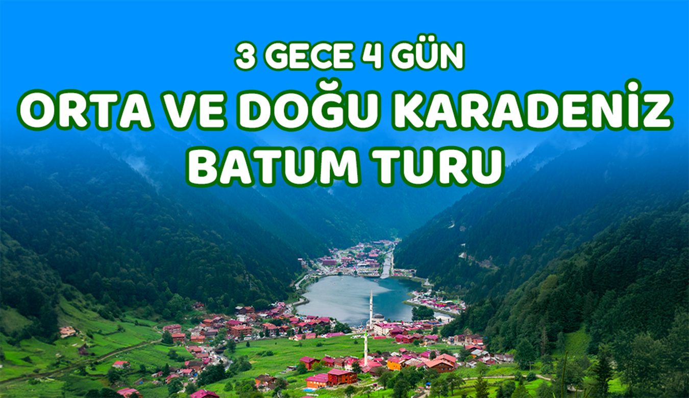 3 Gece 4 Gün Orta ve Doğu Karadeniz Turu
