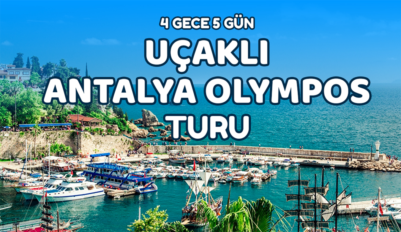 4 Gece 5 Gün Uçaklı Antalya Olympos Turu