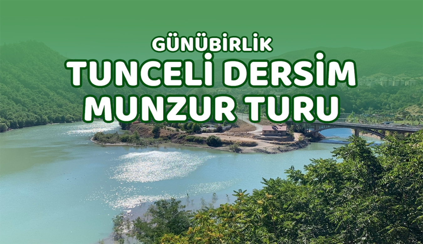 Günübirlik Tunceli Dersim Turu