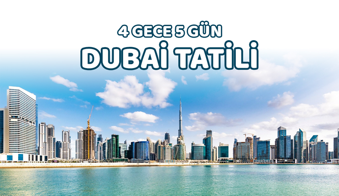 4 Gece 5 Gün Dubai Turu