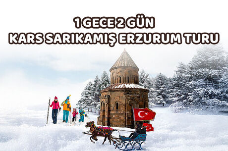1 Gece 2 Gün Kars Sarıkamış Erzurum Turu