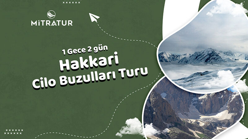 1 Gece 2 Gün Hakkari Cilo Buzulları Turu
