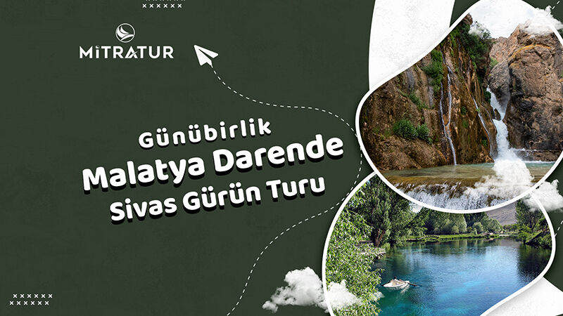 Günübirlik Malatya Darende Sivas Gürün Turu